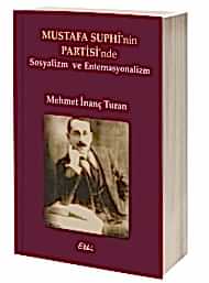 MUSTAFA SUPHİ nin  PARTİSİ nde Sosyalizm  ve Enternasyonalizm  kapağı