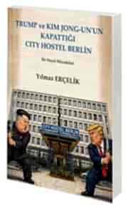 TRUMP ve KIM JONG-UN’UN KAPATTIĞI CITY HOSTEL BERLİN  kapağı
